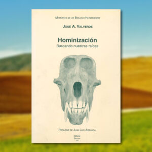 Memorias de José A. Valverde. Tomo V: Hominización, Buscando Nuestras Raíces